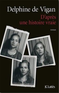 D'après une histoire vraie - Delphine de Vigan